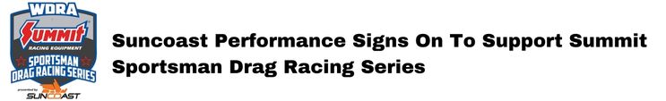 Suncoast Performance Signs On To Support Summit Sportsman Drag Racing ...